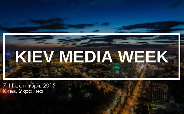 KIEV MEDIA WEEK-2015 проходить у Києві